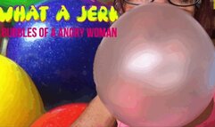 The Jerk- Bubbles Of an Angry Woman- bubblegum- bubbles- popping- ASMR
