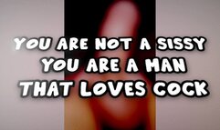 You are not a sissy you are a man that sucks cock