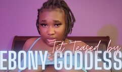 Tit Teased By Ebony Goddess