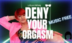 20230904 DENY YOUR ORGASM NO MUSIC Lola Minaj Trans AUDIO ONLY