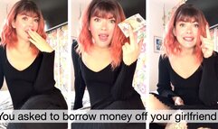 You Asked To Borrow Money Off Your Girlfriend Humiliation