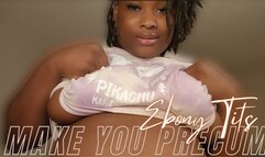 Ebony Tits Make You Precum