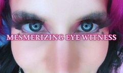 Mesmerizing Eye Witness