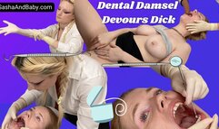 Dental Damsel Devours Dick