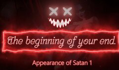 The beginning of your end - Appearance of Satan 1