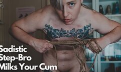 Sadistic Step-bro Milks Your Cum: a fetish roleplay featuring POV bondage, blowjob, ftm pussy, cum in mouth, imposed creampie, big butt, and dirty talk - 1080p