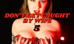 Don't Get Caught By Wife 5