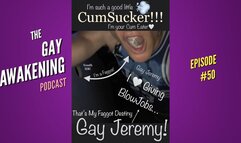 The Gay Awakening Podcast Episode #50 - Gloryhole Faggot