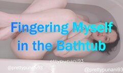 Fingering Myself in the Bathtub