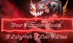 Your Ruination Awaits - A Labyrinth of Lust & Loss