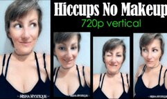 Hiccups No Makeup - 720p vertical