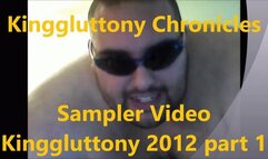 Kinggluttony Chronicals Sampler from 2012 Videos Part 1