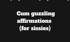 Cum swallowing affirmations (for sissies)