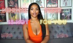 Normal Porn is not 4 You