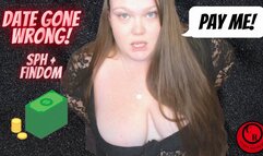 Date Gone Wrong! Pay Me! - SPH, Findom - CurvyRedhead