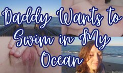 Daddy Wants to Swim in My Ocean