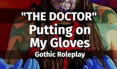 "THE DOCTOR". Putting on my Gloves. Gothic Roleplay