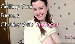 Getting Your Friend's Chubby Wife Pregnant - Tessa Juliet - Your buddy's cheating BBW wife gives you a blowjob before you breed her doggy style - BBW POV impregnation