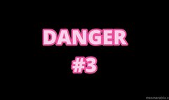 DANGER #3