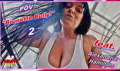 POV: "Brunette Bully!" 2