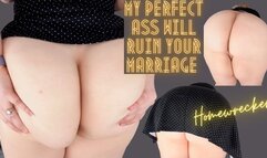 My Perfect Ass Will Ruin Your Marriage