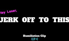 Jerk-Off To This Humiliation Clip #2