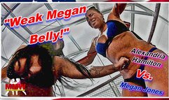 Weak Megan Belly!