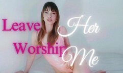 Leave her, Worship Me