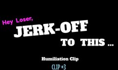 Jerk-Off To This Humiliation Clip #3