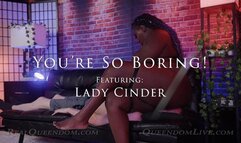 You're So Boring! - Part 1 - Featuring Lady Cinder - SD