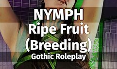 NYMPH. Ripe Fruit (Breeding). Gothic Roleplay