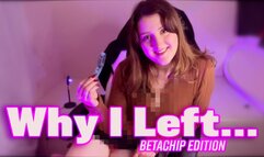 Why I Left (BETA CHIP EDITION)