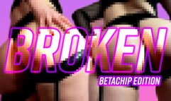 BROKEN (BETA CHIP EDITION)