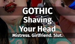 GOTHIC MISTRESS. Shaving your head.