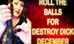 ROLL THE BALLS FOR DESTROY DICK DECEMBER