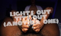 Lights Out Tits Out (Another One)