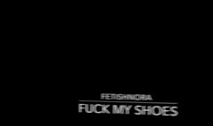 Fuck my shoes