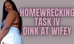 Homewrecking Task IV- Oink At Wifey