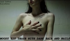 Moody Tit Tease with Dark Hair and Nails