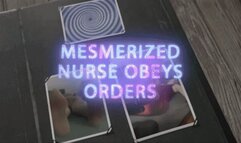 The Mesmerized Nurse Obeys Orders