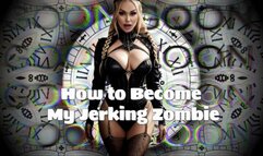 How to Become My Jerking Zombie