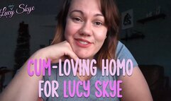 Cum-Loving Homo for Lucy Skye