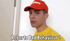 Roberts Bad Behaviour! HD Version