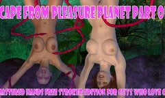 Escape from Pleasure Planet Part One Hands Free Edition Remastered