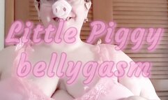Little Piggy bellygasm
