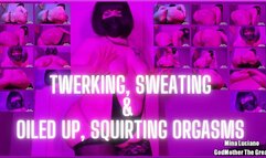 Twerking, Sweating & Oiled Up Squirting Orgasms 1920x1080 WMV