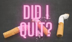 Did I quit smoking? ~ Sweet Maria