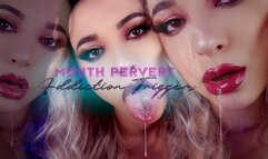 Mouth Pervert Addiction Triggers