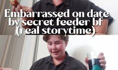 embarrassed on date by secret feeder boyfriend (real storytime)