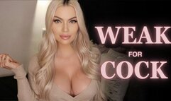 Weak for Cock